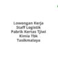 Lowongan Kerja Staff Logistik Pabrik Kertas Tjiwi Kimia Tbk Tasikmalaya