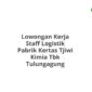 Lowongan Kerja Staff Logistik Pabrik Kertas Tjiwi Kimia Tbk Tulungagung